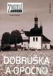 Zmizelé Čechy-Dobruška a Opočno - Josef Ptáček - kniha z kategorie Obrazové publikace