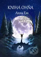 Kniha Ohňa - Anna Em - kniha z kategorie Sci-fi a fantasy