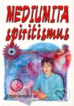 Mediumita spiritismus (Její formy, vývoj a využití) - kniha z kategorie Magie a okultismus