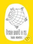 Štyria baviči a pes - Igor Adamec, Ivan Popovič (ilustrátor) - kniha z kategorie Beletrie