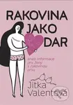 Rakovina jako dar (aneb informace pro ženy s rakovinou prsu) - kniha z kategorie Onkologie