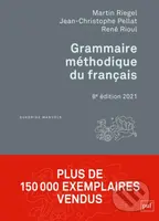 Grammaire méthodique du français - Martin Riegel, Jean-Christophe Pellat, René Rioul - kniha z kategorie Jazykové učebnice a slovníky