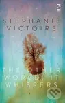 The Other World, It Whispers - Stephanie Victoireova,