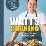 Watts Cooking (Deliciously simple recipes to inspire home cooks) - kniha z kategorie Kuchařky