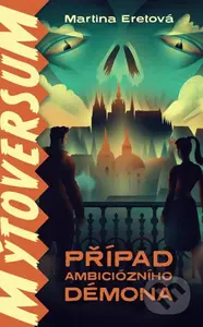 Případ ambiciózního démona (Mýtoversum 1) - Martina Eretová - kniha z kategorie Fantasy