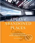 The Atlas of Abandoned Places - Oliver Smith - kniha z kategorie Fotografie