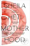 Motherhood - Sheila Heti - kniha z kategorie Společenská beletrie