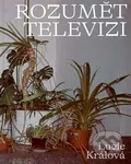Rozumět televizi - Lucie Králová - kniha z kategorie Dějiny a teorie umění