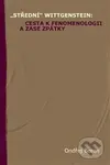 „Střední“ Wittgenstein (cesta k fenomenologii a zase zpátky) - kniha z kategorie Beletrie