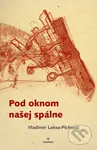 Pod oknom našej spálne - Vladimír Leksa-Pichanič - kniha z kategorie Poezie