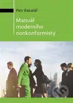 Manuál moderního nonkonformisty - Petr Bakalář - kniha z kategorie Beletrie