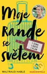 Moje rande se světem - Waltraud Hable