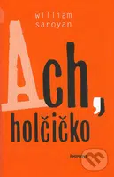 Ach, holčičko - William Saroyan - kniha z kategorie Společenská beletrie