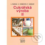Cukrářská výroba II - Ludvík Bláha, Věra Conková, František Kadlec - kniha z kategorie Učebnice a slovníky