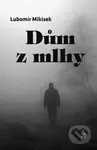Dům z mlhy - Lubomír Mikisek - kniha z kategorie Společenská beletrie