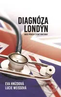 Diagnóza Londýn (aneb Příběhy české doktorky) - Eva Hnízdová, Lucie Weissová - kniha z kategorie Beletrie