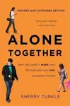 Alone Together : Why We Expect More from Technology and Less from Each Other (Third Edition) - Sherry Turkle