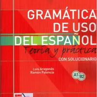 Gramática de uso del español: Teoría y práctica A1-B2