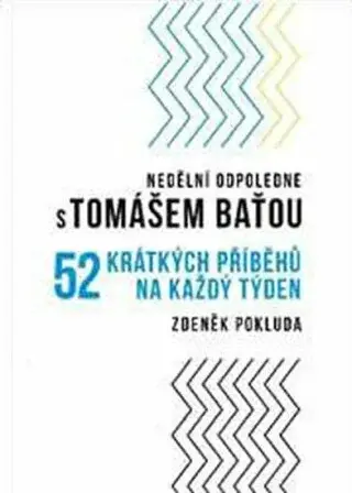 Nedělní odpoledne s Tomášem Baťou - Zdeněk Pokluda