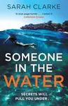 Someone in the Water - Sarah Clarke