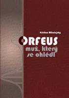 Orfeus,  muž, který se ohlédl - Mikulejský Kristian