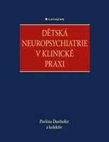 E-kniha: Dětská neuropsychiatrie v klinické praxi od Danhofer Pavlína