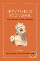 How to Keep Your Cool (An Ancient Guide to Anger Management) - kniha z kategorie Filozofie
