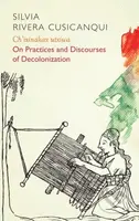Ch'ixinakax utxiwa (On Decolonising Practices and Discourses) - kniha z kategorie Humanitní a společenské vědy
