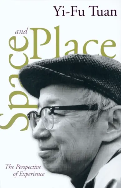 Space and Place - Yi-Fu Tuan
