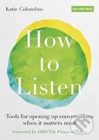 How to Listen (Tools for opening up conversations when it matters most) - kniha z kategorie Psychologie