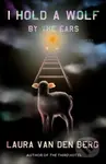 I Hold a Wolf by the Ears (Stories) - Laura van den Berg - kniha z kategorie Společenská beletrie