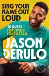 Sing Your Name Out Loud (15 Rules for Living Your Dream)