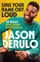 Sing Your Name Out Loud (15 Rules for Living Your Dream)