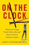 On the Clock (What Low-Wage Work Did to Me and How It Drives America Insane) - kniha z kategorie Byznys a management