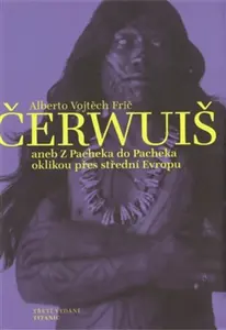 Čerwuiš aneb Z Pacheka do Pacheka oklikou přes střední Evropu (poškozená)