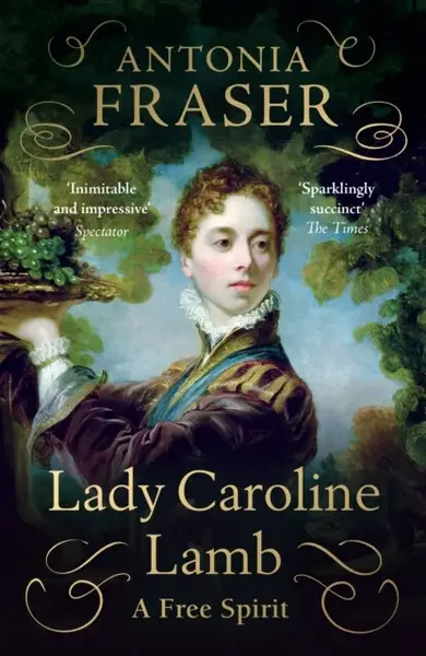 Lady Caroline Lamb - Lady Antonia Fraser