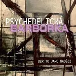 Psychedelická Barborka – Ber to jako naději CD
