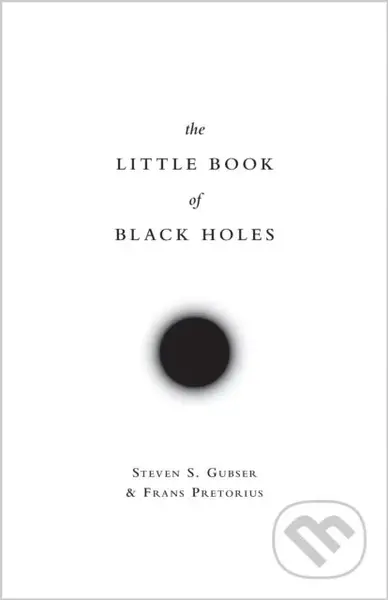 The Little Book of Black Holes - Frans Pretorius, Steven S. Gubser - kniha z kategorie Astronomie