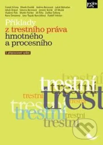Příklady z trestního práva hmotného a procesního - Tomáš Gřivna, Lukáš Bohuslav, kolektív autorov - kniha z kategorie Trestní právo