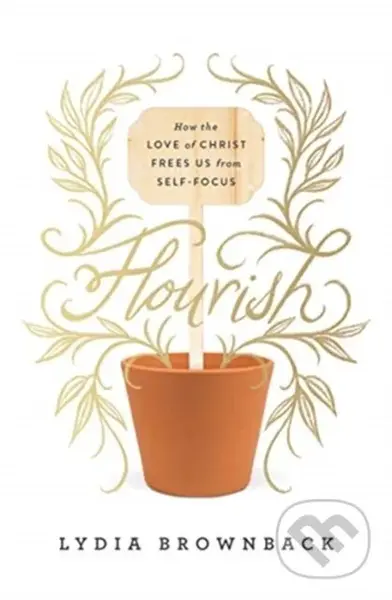 Flourish (How the Love of Christ Frees Us from Self-Focus) - kniha z kategorie Filozofie