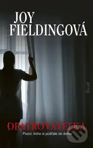 Opatrovateľka (Pozor, koho si púšťate do domu) - Joy Fielding