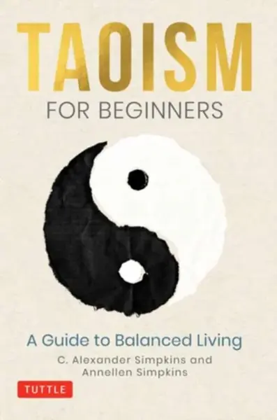 Taoism for Beginners - Annellen Simpkins, C. Alexander, PhD Simpkins