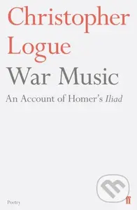 War Music (An Account of Homer's Iliad) - Christopher Logue - kniha z kategorie Poezie