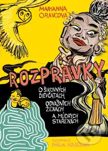 Rozprávky o šikovných dievčatách, odvážnych ženách a múdrych starenách - kniha z kategorie Pro děti