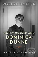 Money, Murder, and Dominick Dunne (A Life in Several Acts) - kniha z kategorie Umění, design a architektura