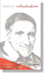 Nadchnutí milosrdenstvom (Myšlienky sv. Vincenta de Paul)