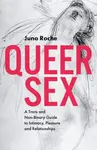Queer Sex - Juno Roche