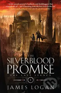 The Silverblood Promise (a thrilling epic fantasy debut perfect for fans of Scott Lynch and James Islington (Book 1 of the Last Legacy)) - kniha z…