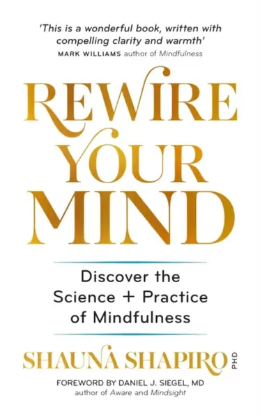 Rewire Your Mind - Dr Shauna Shapiro