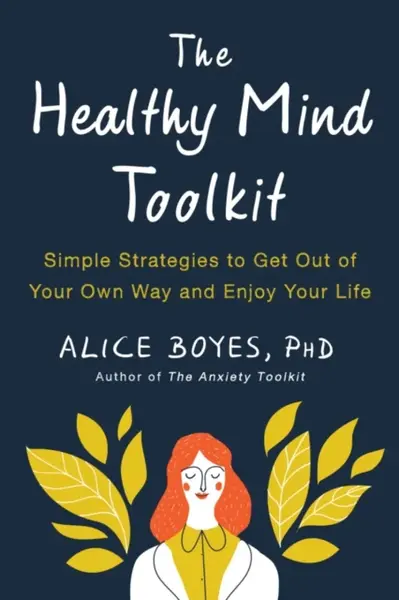 The Healthy Mind Toolkit - Boyes Alice